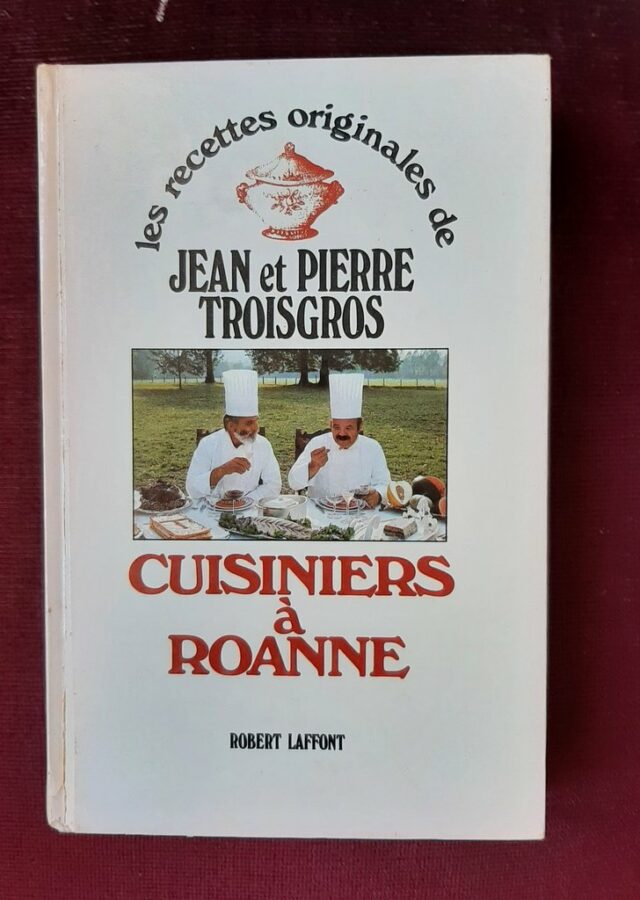 TROISGROS, Jean et Pierre – “Cuisiniers à Roann