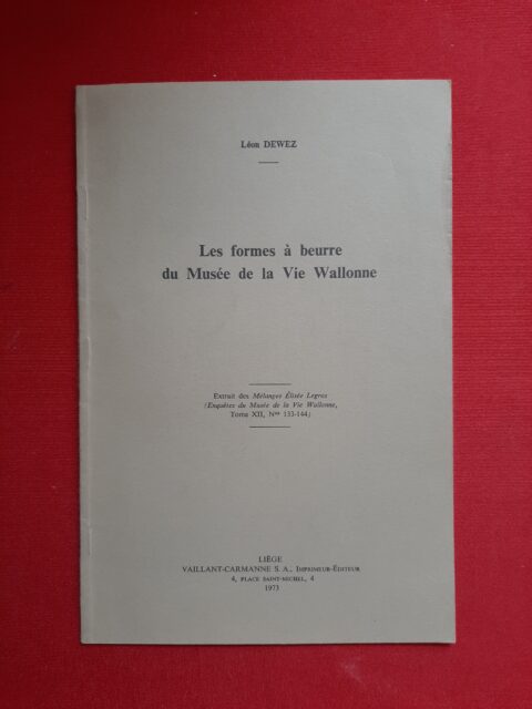 DEWEZ, Léon – “Les formes à beurre du Musée de la vie wallonne”