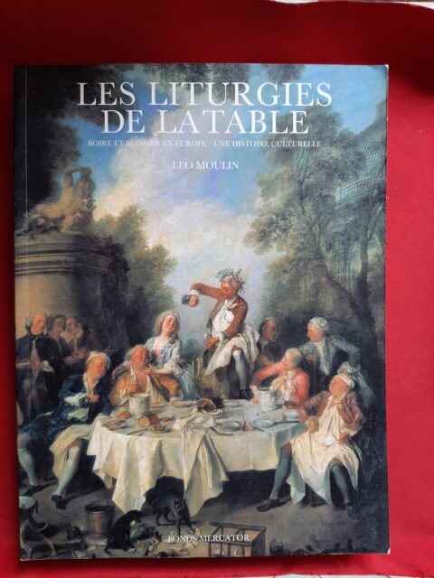 MOULIN, Léo  – “Les liturgies de la table. Boire et manger en Europe. Une histoire culturelle”