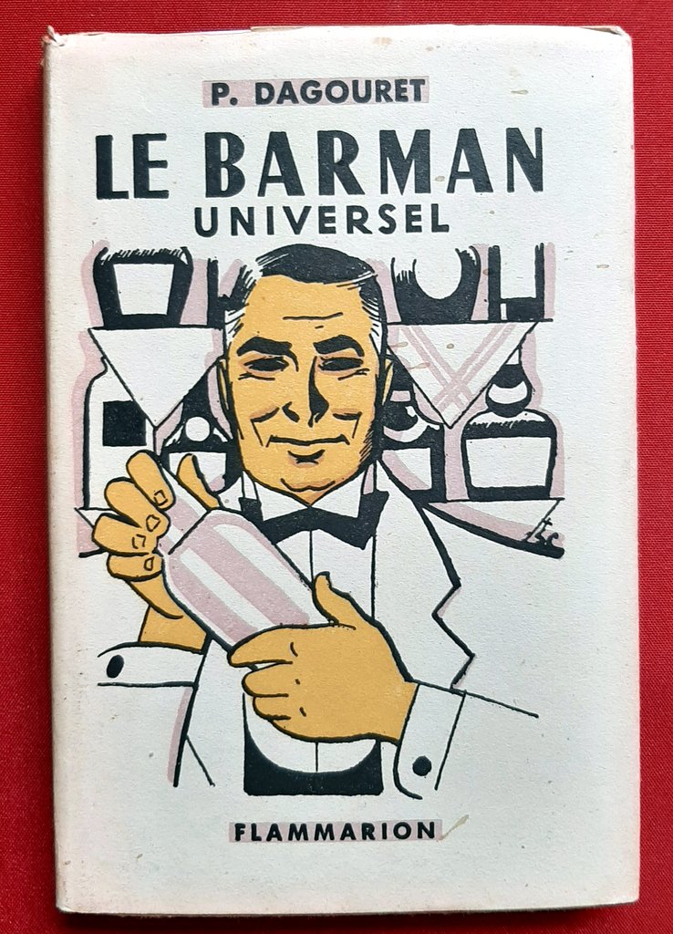 DAGOURET, P. – “Le barman universel. Petite encyclopédie du restaurateur en collaboration universelle. 600 recettes de boissons de bar. Les vins. Les eaux”