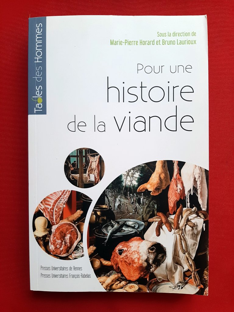 HORARD, Marie-Pierre - LAURIOUX, Bruno (sous la direction de) – “ Pour une histoire de la viande; Fabrique et représentations de l'Antiquité à nos jours.”