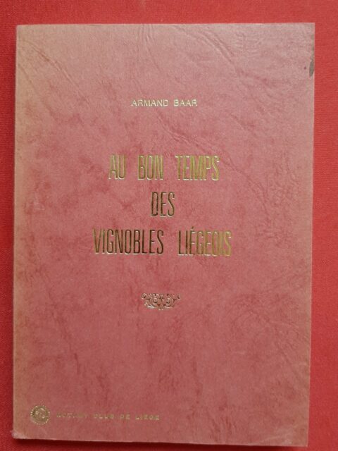 BAAR, Armand – “Au bon temps des vignobles liégeois.”