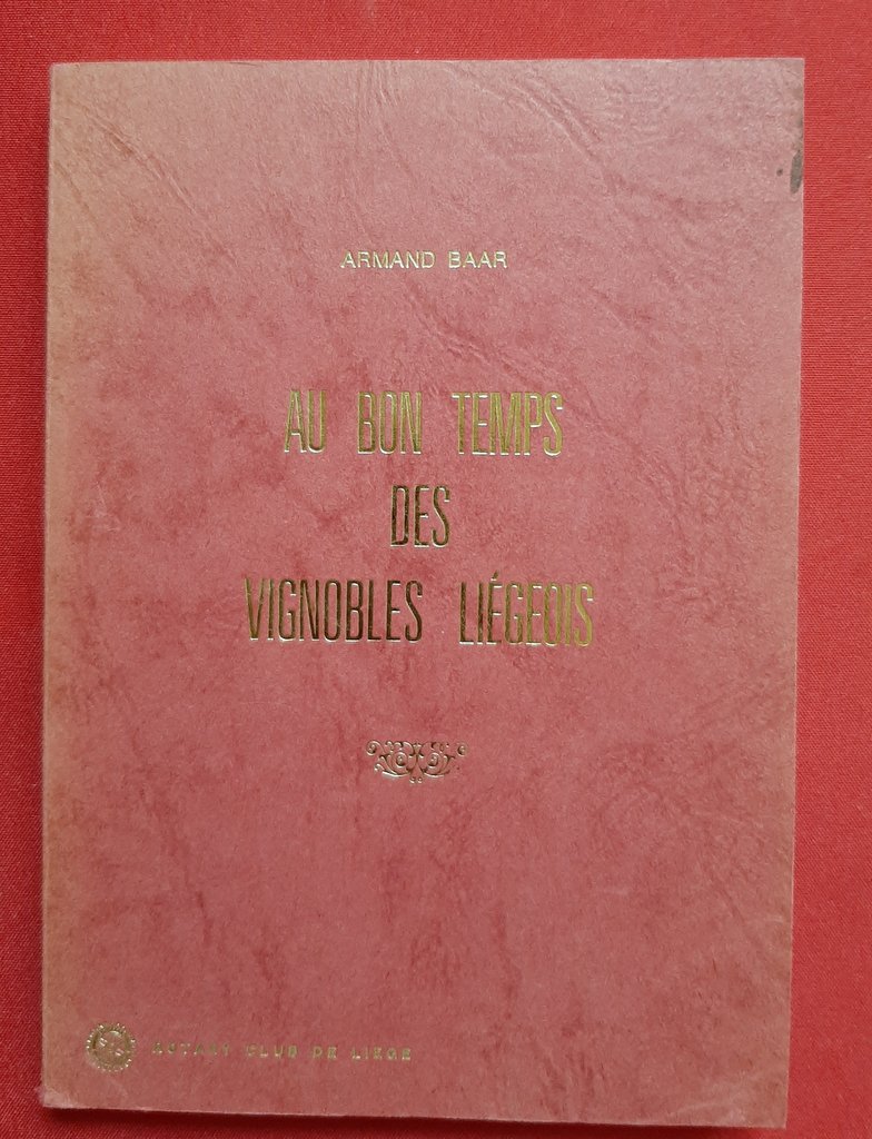 BAAR, Armand – “Au bon temps des vignobles liégeois.”