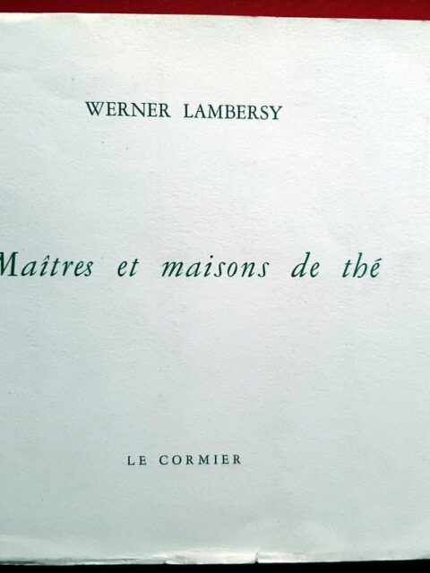 LAMBERSY, Werner - GASQUERES, Elisabeth - DHAINAUT, Pierre – “Maîtres et maisons de thé.”