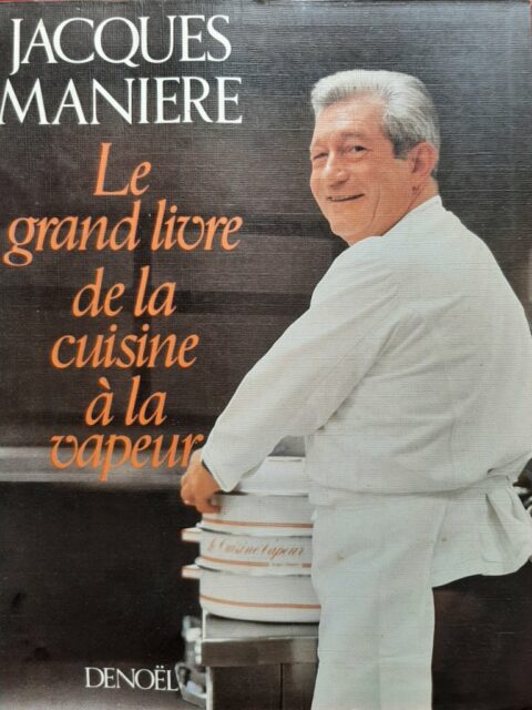 MANIERE, Jacques – “Le grand livre de la cuisine à la vapeur.”