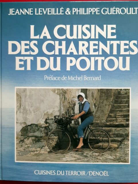 LEVEILLE, Jeanne - GUEROULT, Philippe – “La cuisine des Charentes et du Poitou”