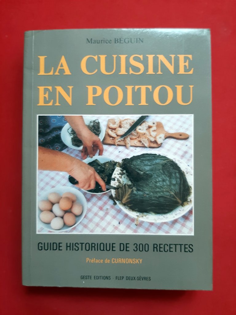 BEGUIN, Maurice - CURNONSKY – “La cuisine en Poitou. Guide historique de 300 recettes”