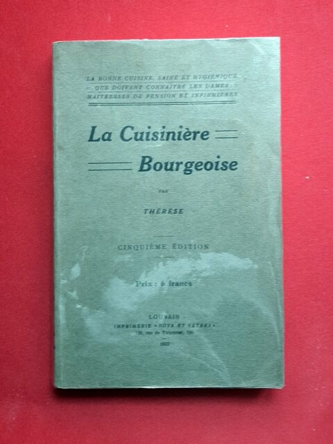 THERESE (DUPONT-BRIXHE). – “La cuisinière bourgeoise. La bonne cuisine sain et hygiénique que doivent connaître les dames, maîtresses de pension et infirmières