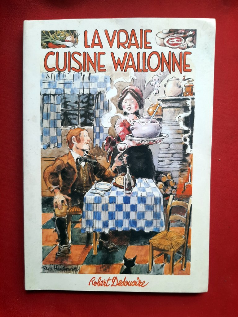 DEDOUAIRE, Robert - HAUSMAN, René – “La vraie cuisine wallonne.”