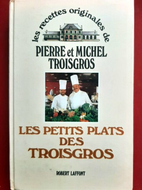 TROISGROS, Pierre et Michel – “Les petits plats des Troisgros”