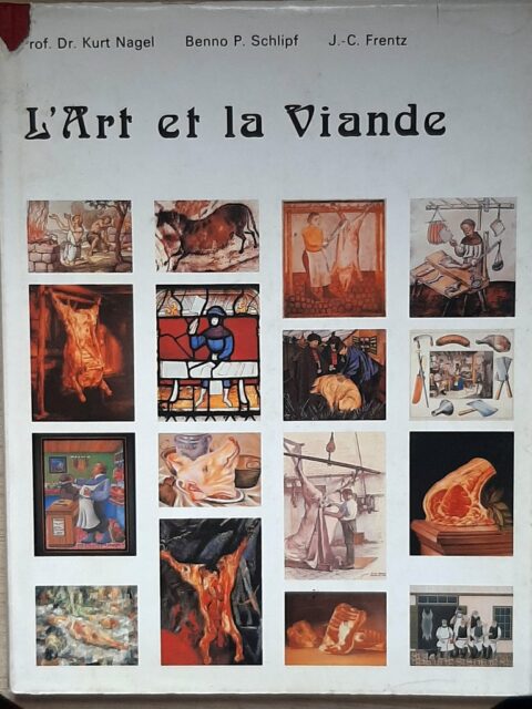 NAGEL, Dr. Kurt - SCHLIPF, Benno - FRENTZ, J.-C. – “L'art et la viande