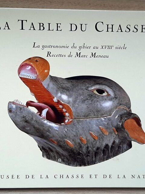 MENEAU, Marc - ANTHENAISE, Claude d' – “La table du chasseur. La gastronomie du gibier au XVIIIe siècle. Recettes de Marc Meneau.”