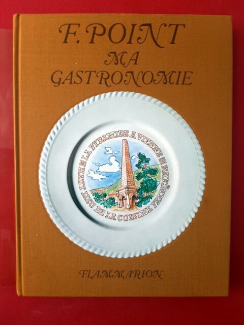 POINT, Fernand – “Ma gastronomie”