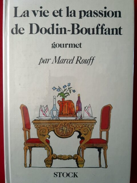 ROUFF, Marcel - HEMARD, Joseph - COQUET, James de – “La vie et la passion de Dodin-Bouffant gourmet.”