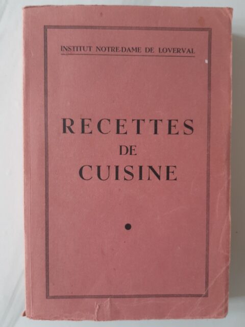 COLLECTIF – “Recettes de cuisine de l'Institut Notre- Dame de Loverval (Belgique - Charleroi)”