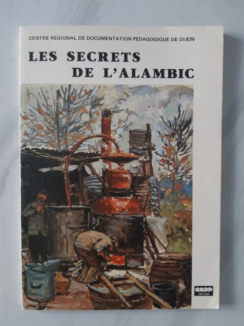 COLLECTIF – “Les secrets de l'alambic. Connaissance et service des vins et autres boissons. Vol. 3 : les secrets de l'alambic. Technologie des spiritueux et de quelques autres boissons.”