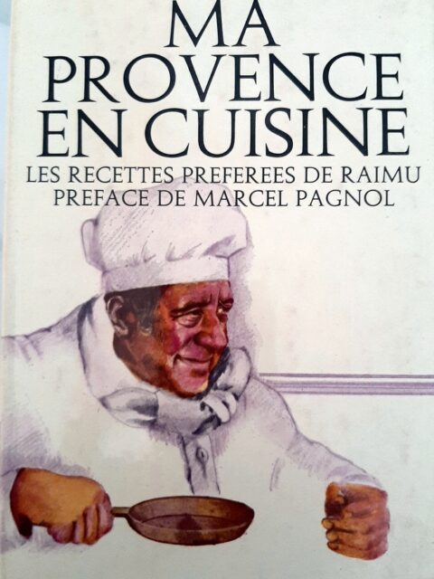 BLAVETTE, Charles - PAGNOL, Marcel – “Ma Provence en cuisine. Les recettes préférées de Raimu.”