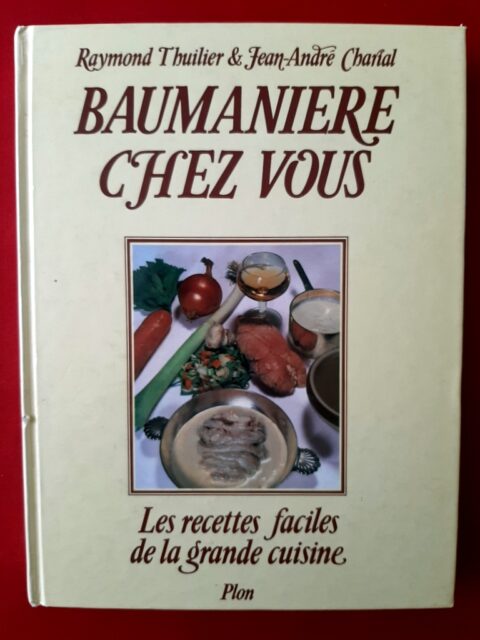 THUILIER, Raymond - CHARIAL, Jean- André - LANGLOIS, Guy. – “Baumanière chez vous. Les recettes faciles de la grande cuisine.”