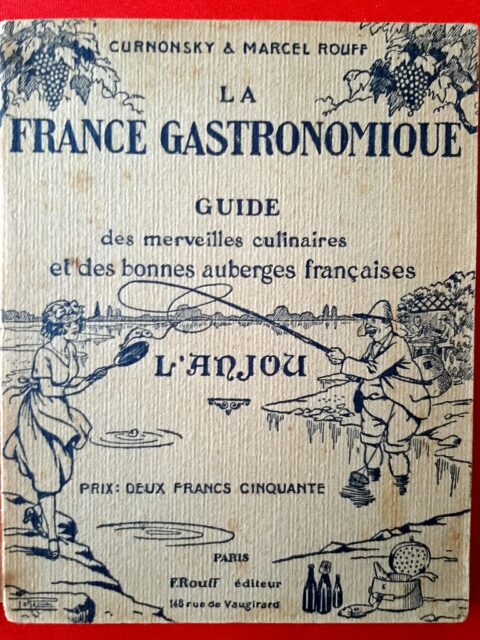 CURNONSKY - ROUFF, Marcel - LE RALLIC. : "La France gastronomique. Guide des merveilles culinaires et des bonnes auberges françaises. L'Anjou. "