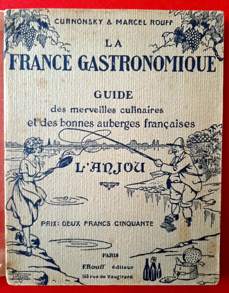 CURNONSKY - ROUFF, Marcel - LE RALLIC. : "La France gastronomique. Guide des merveilles culinaires et des bonnes auberges françaises. L'Anjou. "