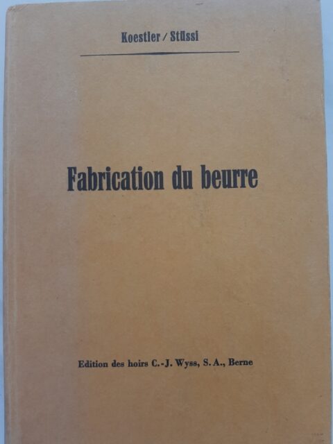 "KOESTLER, G. - STÜSSI, D."  : "Manuel de la fabrication du beurre."