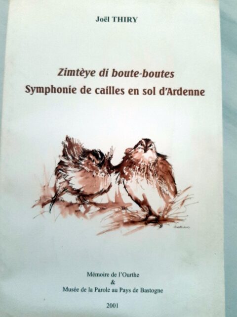 THIRY, Joël – "Symphonie de cailles en sol d'Ardenne. Zimtèye di boute-boutes."