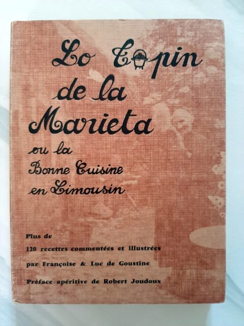 GOUSTINE, Françoise et Luc de - JOUDOUX, Robert – “Lo topin de la marieta ou la bonne cuisine du (en) Limousin.”