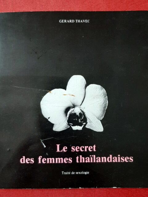 THAVEC, Gérard – “Le secret des femmes thaïlandaises. Traité de sexologie.”