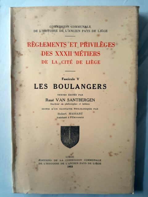 VAN SANTBERGEN, René - MASSART, Robert – “Règlements et privilèges des XXXII métiers de la Cité de Liège. Fascicule V : les boulangers suivi d'un Glossaire philosophique”