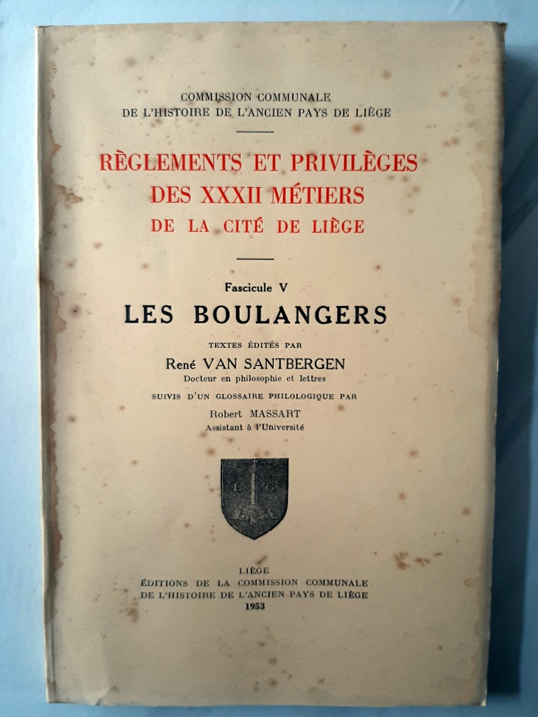 VAN SANTBERGEN, René - MASSART, Robert – “Règlements et privilèges des XXXII métiers de la Cité de Liège. Fascicule V : les boulangers suivi d'un Glossaire philosophique”