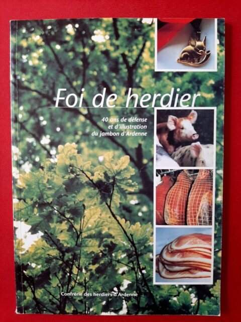 ROSSION, Constant – “Foi de herdier. 40 ans de défense et d'illustration du jambon d'Ardenne”