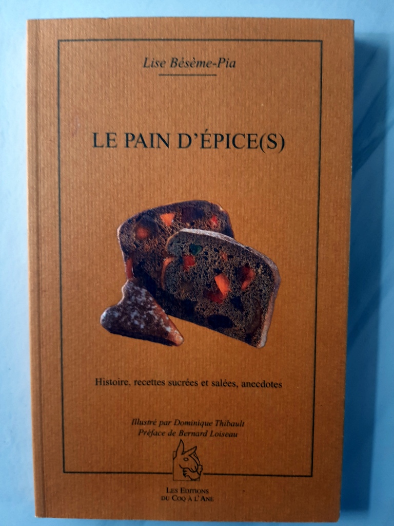 BESEME-PIA, Lise - THIBAULT, Dominique - LOISEAU, Bernard – “Le pain d'épice(s). Histoire, recettes sucrées et salées, anecdotes.”