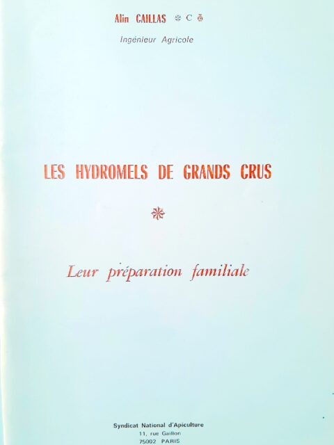 CAILLAS, Alin – “Les hydromels de grands crus. Leur préparation familiale.”