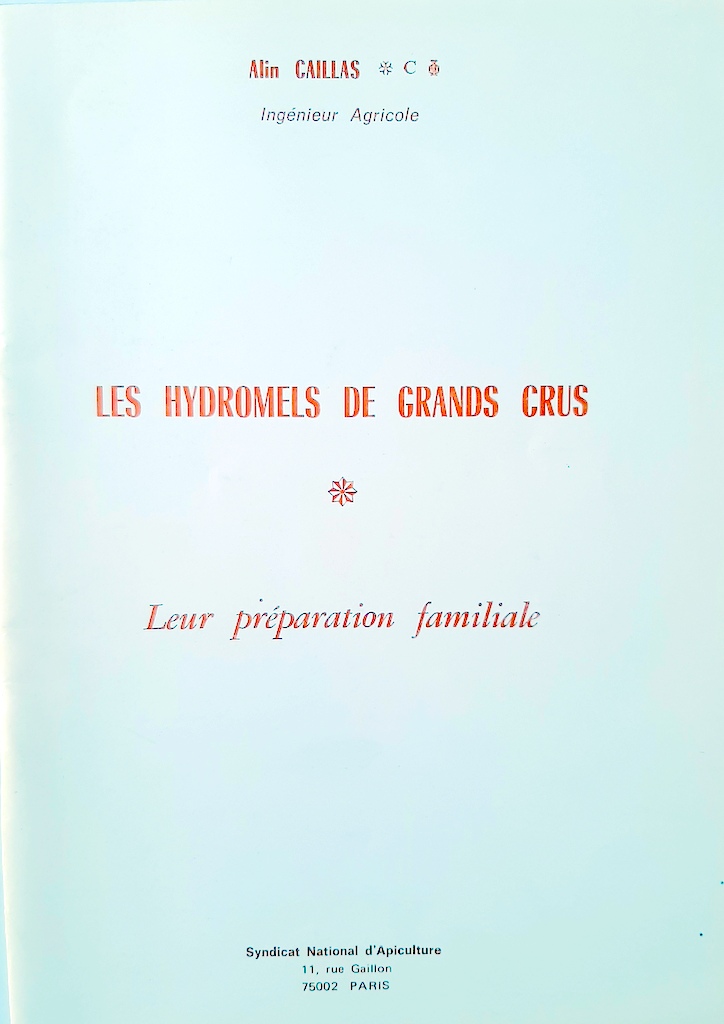CAILLAS, Alin – “Les hydromels de grands crus. Leur préparation familiale.”
