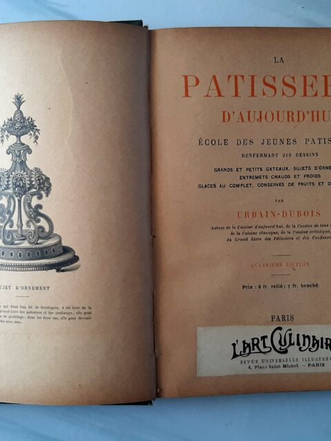 La pâtisserie d'aujourd'hui. Ecole des jeunes pâtissiers. Grands et petits gâteaux, sujets d'ornement, entremets chauds et froids, glaces au complet, conserves de fruits et de légumes.”