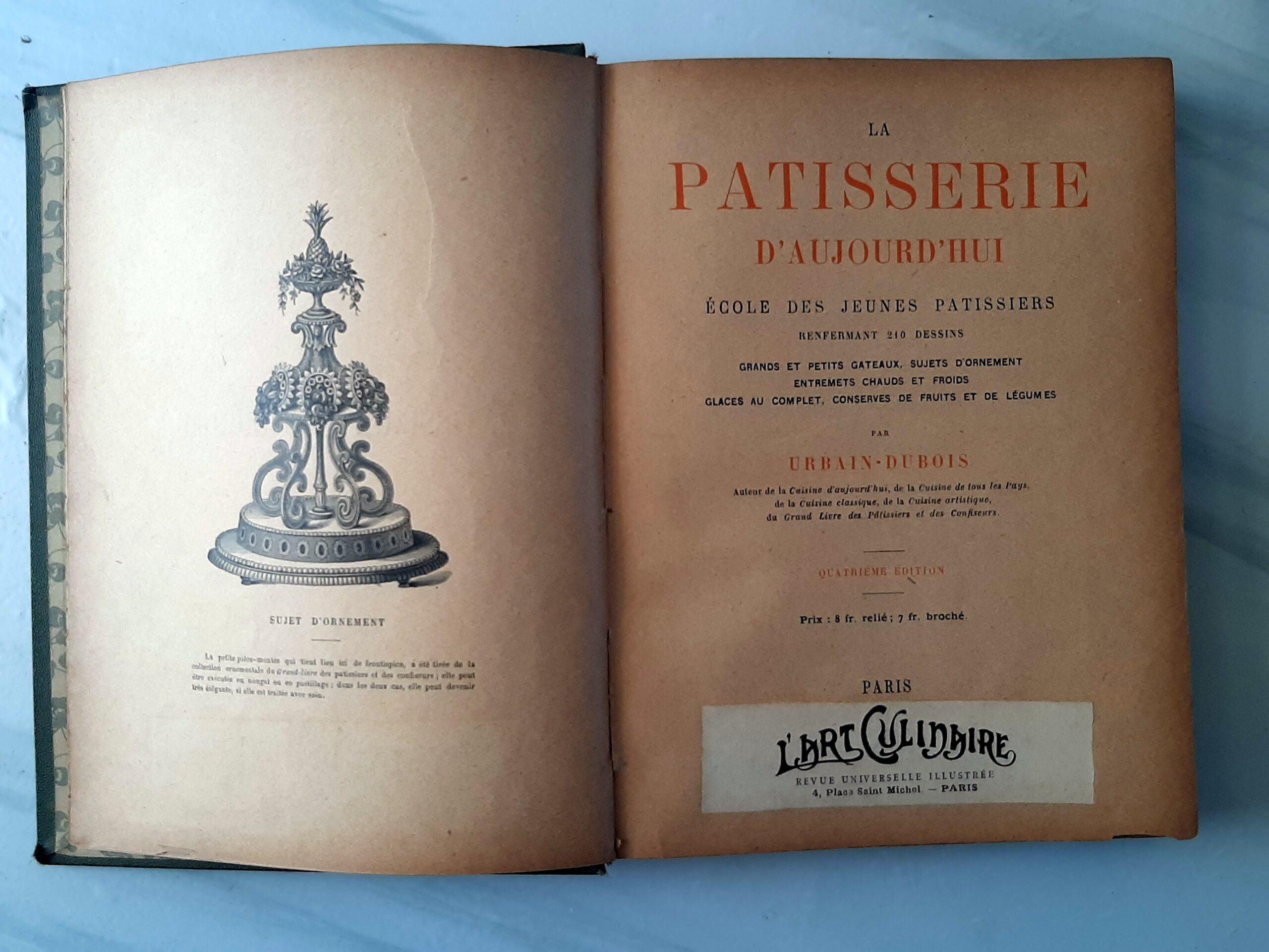 La pâtisserie d'aujourd'hui. Ecole des jeunes pâtissiers. Grands et petits gâteaux, sujets d'ornement, entremets chauds et froids, glaces au complet, conserves de fruits et de légumes.”