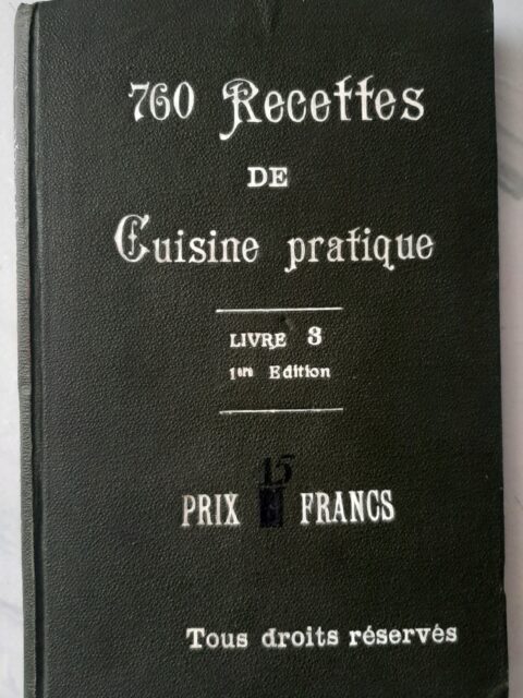 RENS, Madame Franz – “760 recettes de cuisine pratique dont 200 recettes d'entremets sucrés, gâteaux, confitures, compotes. Livre 3.”