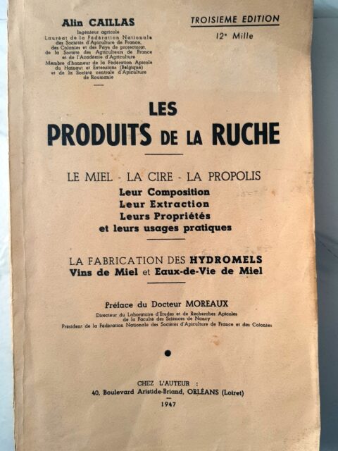 CAILLAS, Alin – “Les produits de la ruche. Le miel - La cire - La propolis. Leur composition. Leur estraction. Leurs propriétés et leurs usages pratiques. La fabrication des hydromels, vins de miel et eaux-de-vie de miel.”