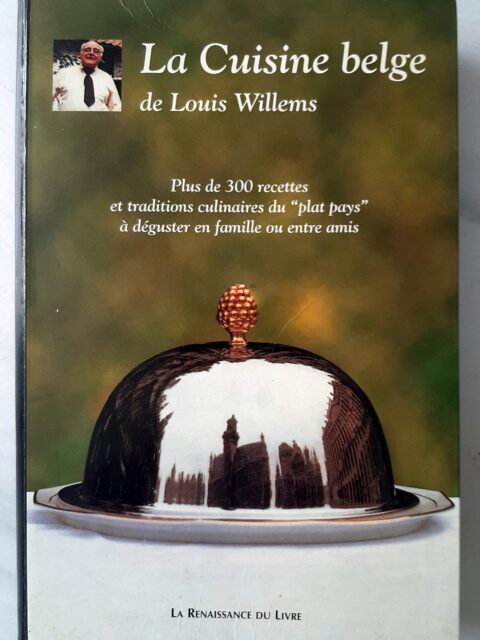 WILLIAMS, Louis – “La cuisine belge. Plus de 300 recettes et traditions culinaires du "plat pays" à déguster en famille ou entre amis.”