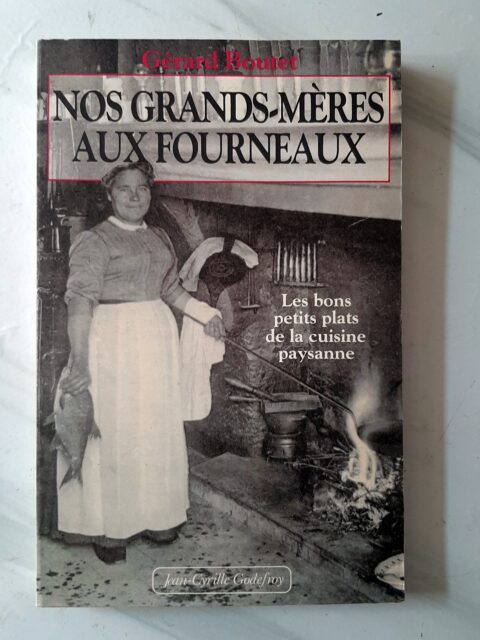 BOUTET, Gérard - Père LOUIS – “Nos grands-mères aux fourneaux. Les bons petits plats de la cuisine paysanne.”