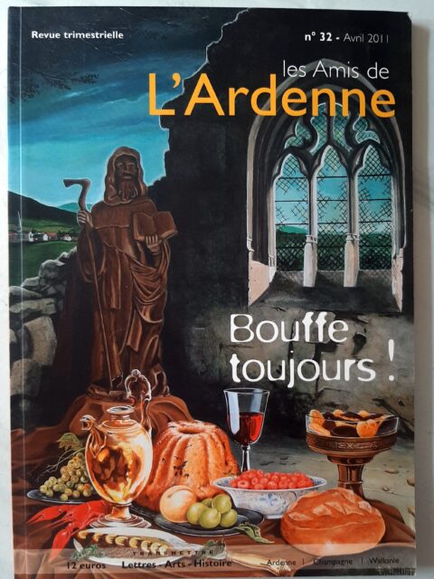 COLLECTIF – “REVUE : Les Amis de l'Ardenne. n° 32 - avril 2011. Bouffe toujours !”