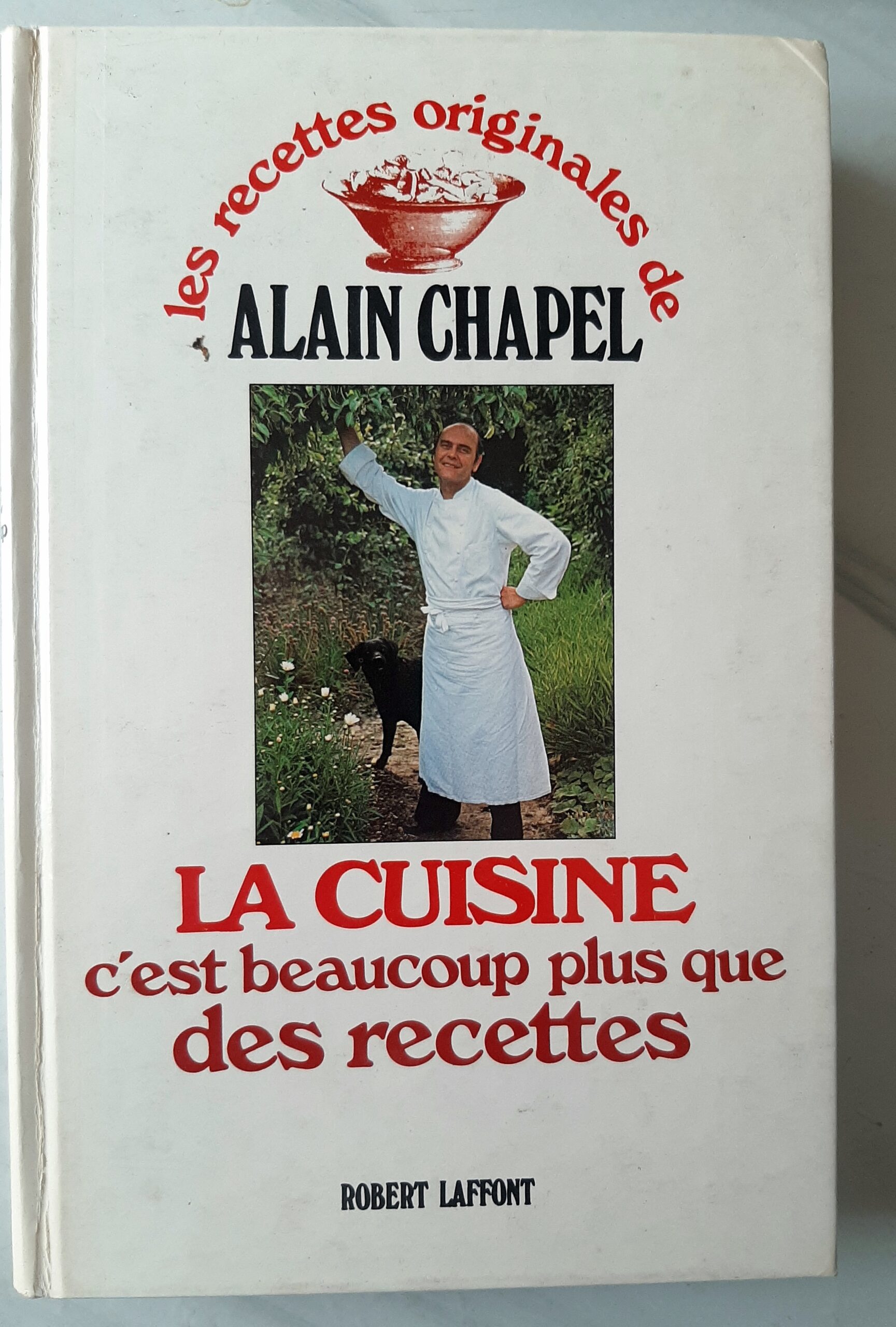 CHAPEL, Alain – “La cuisine c'est beaucoup plus que des recettes.”