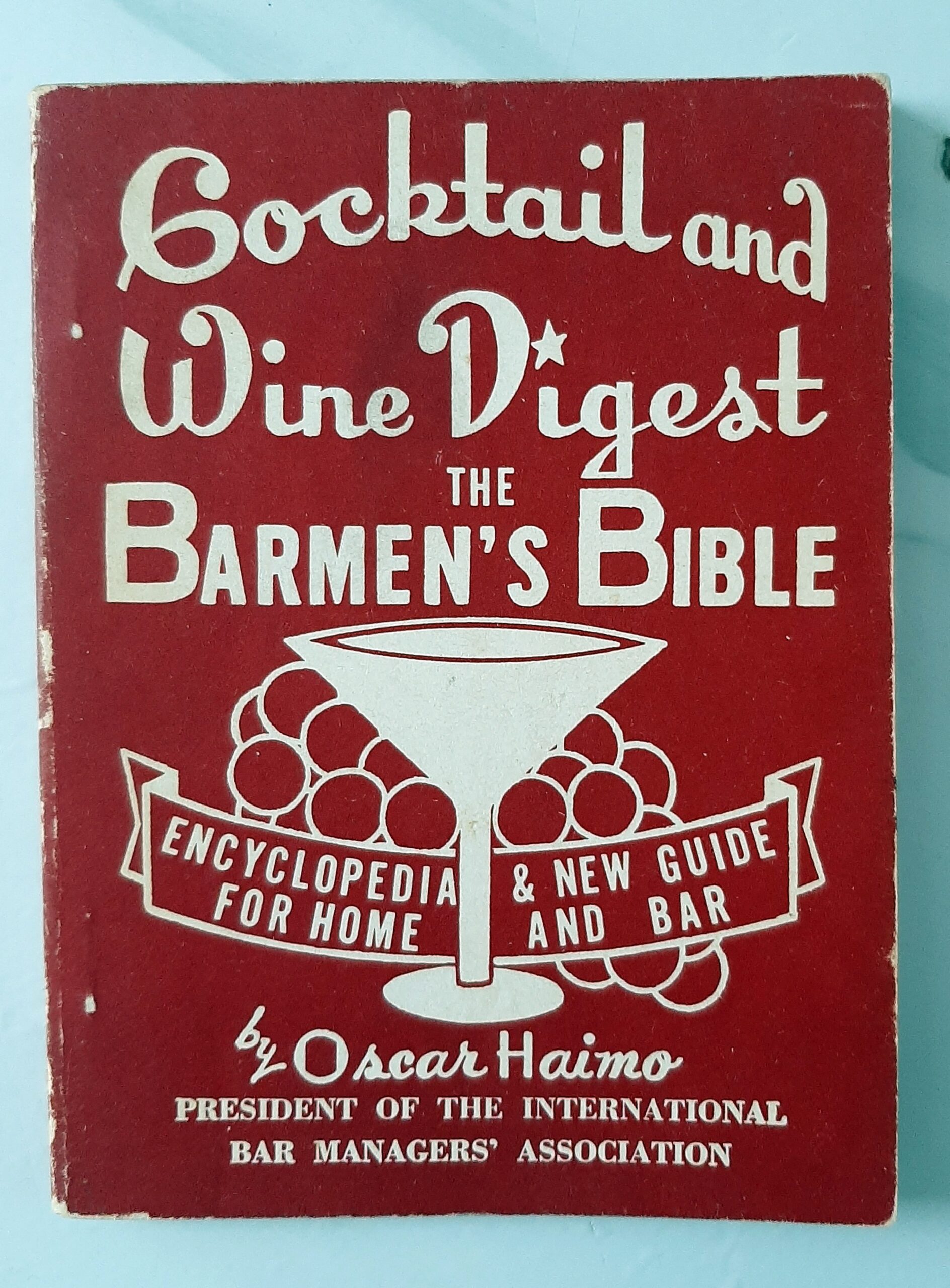 HAIMO, Oscar – “Cocktail and wine digest. The barmen's bible. Encyclopedia and new guide for home and bar.”