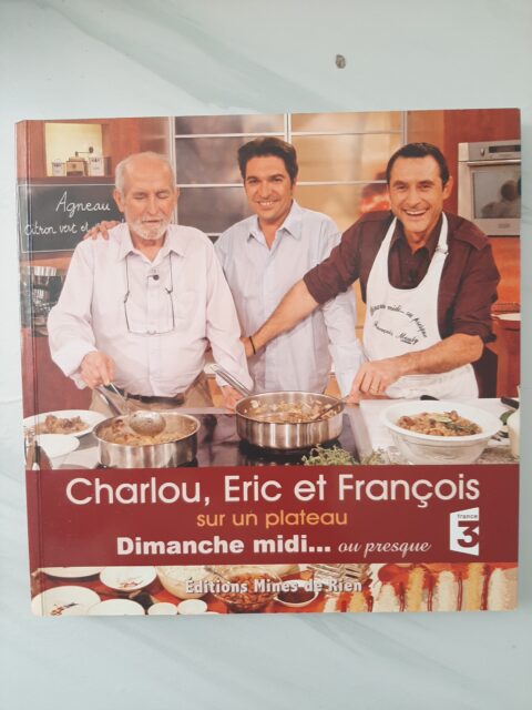 CHARLOU- VIGNERON, Eric - MOULY, François – “Charlou, Eric et François sur un plateau. Dimanche midi ou presque.”