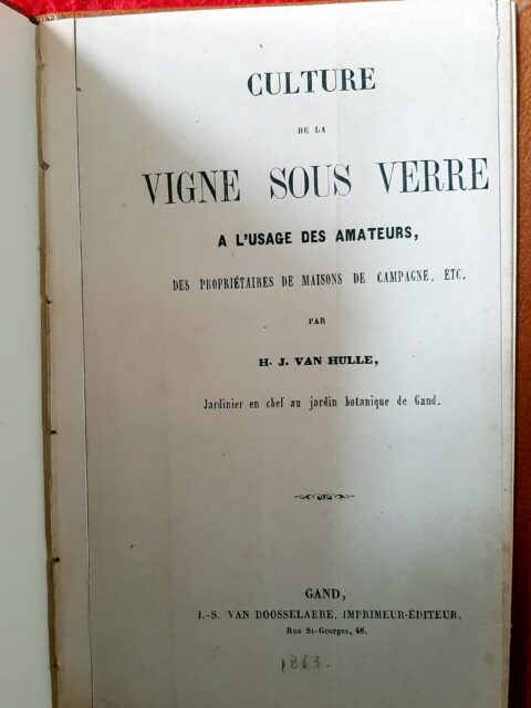 VAN HULLE, H. J. : « Culture de la vigne sous serre à l'usage des amateurs, des propriétaires de maisons de campagne, etc. »