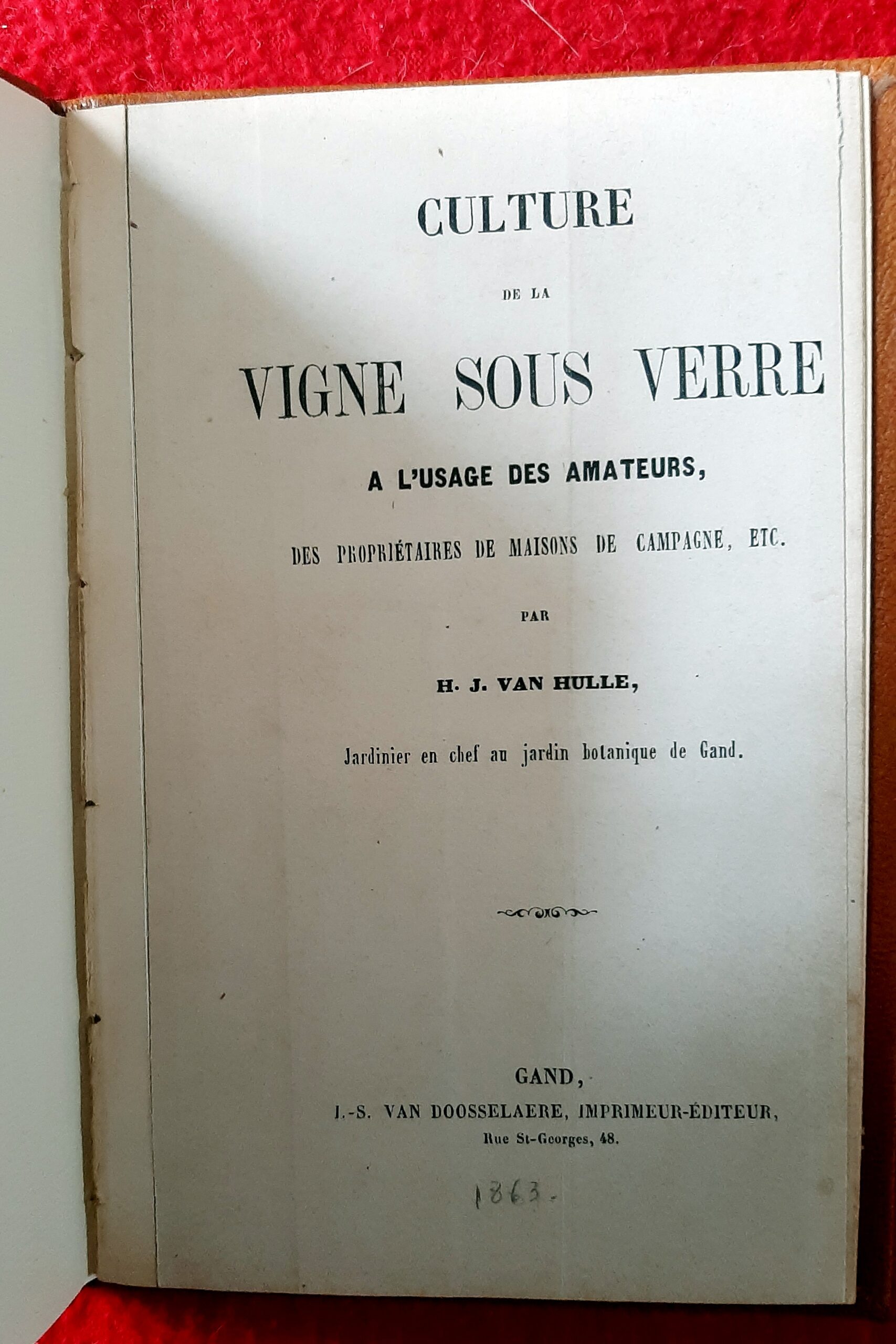 VAN HULLE, H. J. : « Culture de la vigne sous serre à l'usage des amateurs, des propriétaires de maisons de campagne, etc. »